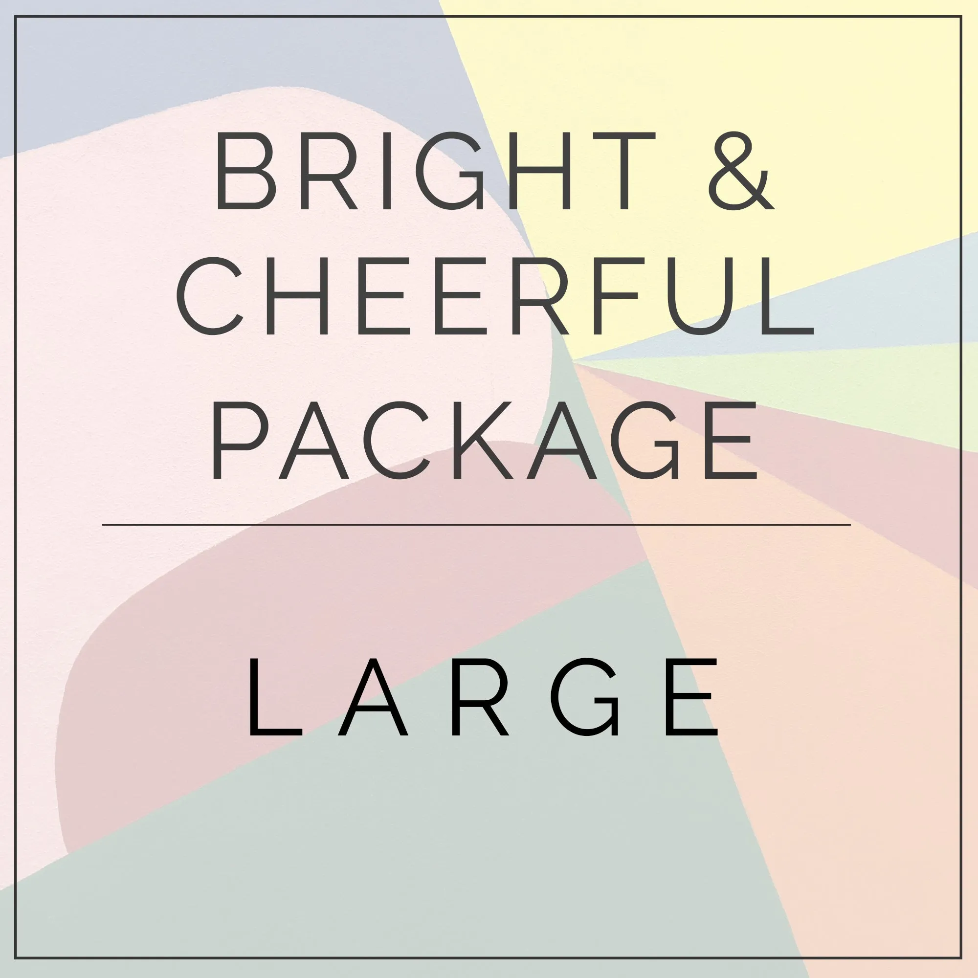 Bright and Cheerful - Large Package